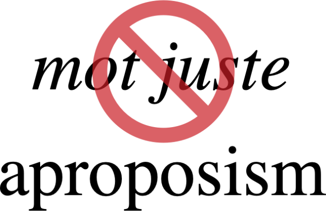 Aproposisms Not a mot juste, an aproposism